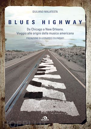 malatesta giuliano - blues highway. da chicago a new orleans.