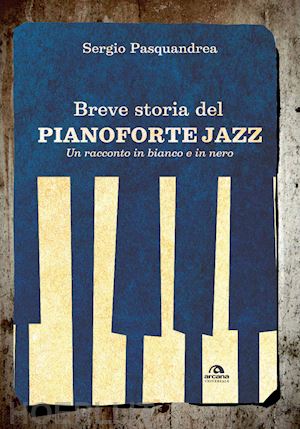 pasquandrea sergio - breve storia del pianoforte jazz