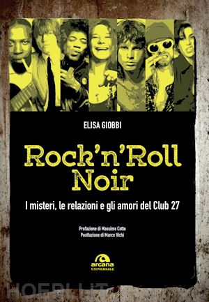 giobbi elisa - rock & roll noir. i misteri, le relazioni, gli amori del club 27