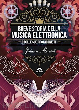 merrich johann - breve storia della musica elettronica e delle sue protagoniste