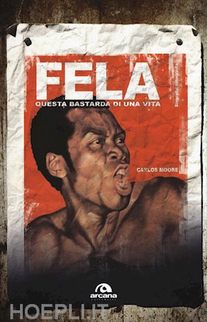 moore carlos - fela. questa bastarda di una vita