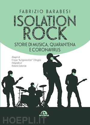 barabesi fabrizio - isolation rock. storie di musica, quarantena e coronavirus