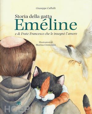 caffulli giuseppe - storia della gatta eméline e di frate francesco che le insegnò l'amore