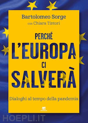 sorge bartolomeo; tintori chiara (curatore) - perche' l'europa ci salverÀ