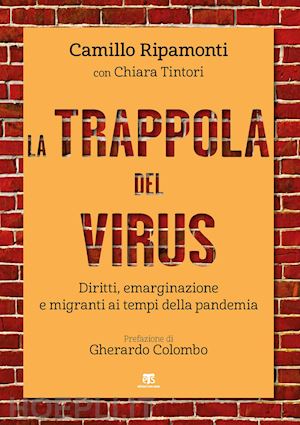 ripamonti camillo; tintori chiara - trappola del virus. diritti, emarginazione e migranti ai tempi della pandemia (l