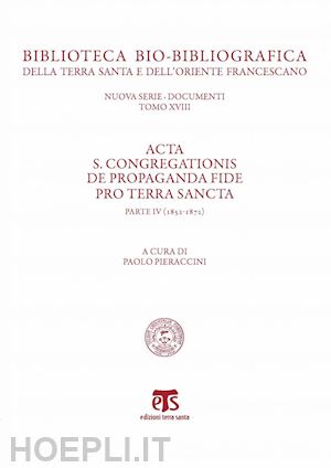 vv. aa.; pieraccini paolo - acta s. congregationis de propaganda fide pro terra sancta