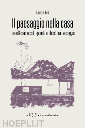 foti fabrizio - il paesaggio nella casa. una riflessione sul rapporto architettura-paesaggio