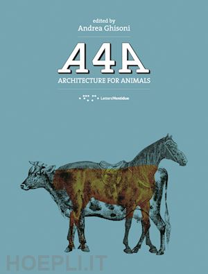ghisoni a. (curatore) - a4a. architecture for animals. ediz. italiana e inglese