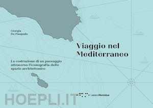 de pasquale giorgia - viaggio nel mediterraneo. la costruzione di un paesaggio