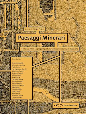 peghin g. (curatore) - paesaggi minerari. tecniche, politiche e progetti per la riqualificazione del su