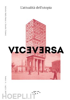 mosco v. p. (curatore); triassi c. (curatore) - viceversa (2017). vol. 6: l' attualita' dell'utopia