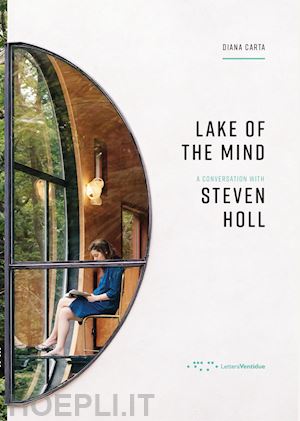 carta diana - lake of the mind. a conversation with steven holl