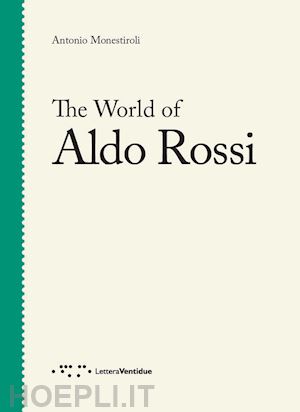 monestiroli antonio - the world of aldo rossi