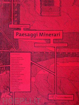 peghin g.(curatore) - paesaggi minerari. un progetto per la miniera di monteponi