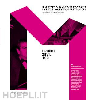 muntoni a. (curatore) - metamorfosi. quaderni di architettura (2018). vol. 5: bruno zevi.100