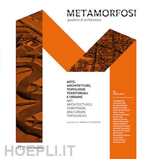 pazzaglini m. (curatore) - metamorfosi. quaderni di architettura. ediz. italiana e inglese. vol. 6: arte, a