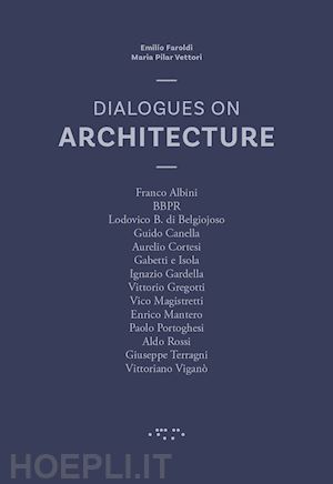 vettori maria pilar; farlodi emilio - dialogues on architecture