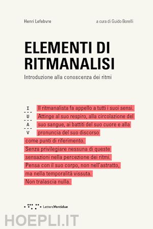 lefebvre henri; borelli g. (curatore) - elementi di ritmanalisi. introduzione alla conoscenza dei ritmi