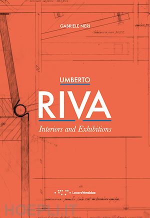 neri gabriele - umberto riva. interiors and exhibitions