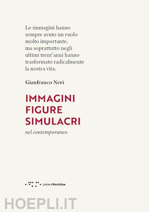 neri gianfranco - immagini, figure, simulacri nel contemporaneo