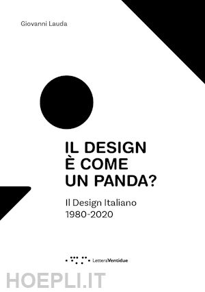 lauda giovanni - il design e' come un panda? il design italiano 1980-2020