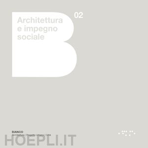 leoni g. (curatore) - architettura e impegno sociale. emilia-romagna 2000-2020