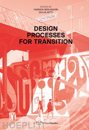 berlingieri f.(curatore); setti g.(curatore) - design processes for transition