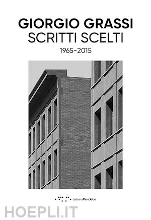 grassi giorgio - scritti scelti. 1965-2015