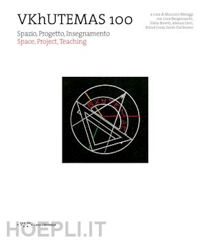 meriggi m. (curatore); bergamaschi l. (curatore); binetti s. (curatore); cerri a. (curatore); co - vkhutemas 100