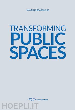 bradaschia maurizio - transforming public spaces