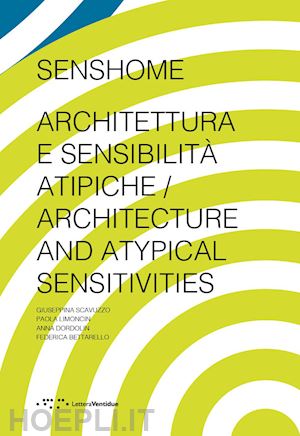 scavuzzo giuseppina; limoncin paola; dordolin anna; bettarello federica - senshome. architettura e sensibilita atipiche