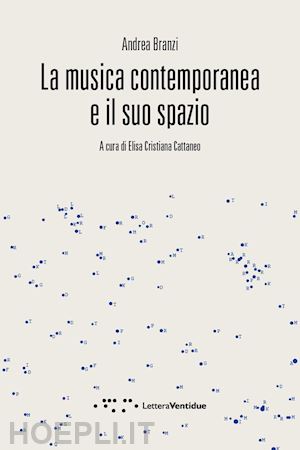 branzi andrea; cattaneo e. c. (curatore) - la musica contemporanea e il suo spazio