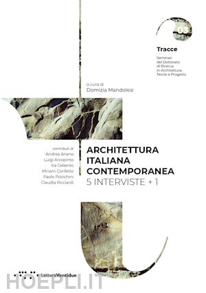 mandolesi d. (curatore) - architettura italiana contemporanea. 5 interviste + 1