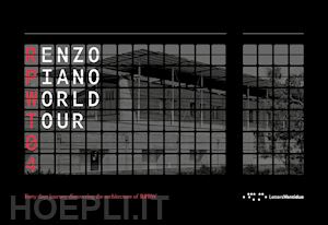 benedetti alberta; bouzas manuel; coates nicholas; de metz joseph; rossato piano - renzo piano world tour 04. forty days journey discovering the architecture of rp