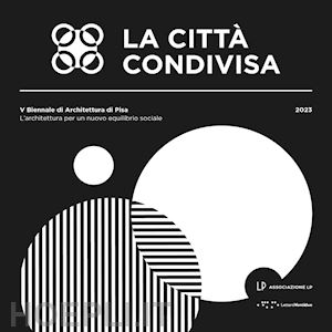 del seppia m. (curatore); sainati f. (curatore) - citta' condivisa. l'architettura per un nuovo equilibrio sociale. 5ª biennale di