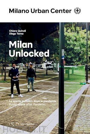 quinzii chiara; terna diego - milan unlocked. lo spazio pubblico dopo la pandemia. ediz. italiana e inglese