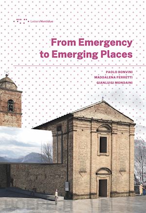 bonvini paolo; ferretti maddalena; mondaini gianluigi - from emergency to emerging places