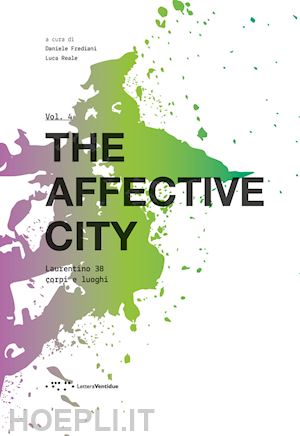 frediani d.(curatore); reale l.(curatore) - the affective city. laurentino 38. corpi e luoghi