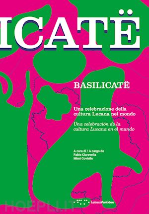 ciaravella f.(curatore); coviello m.(curatore) - basilicatë. una celebrazione della cultura lucana nel mondo. ediz. italiana e spagnola