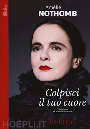 nothomb amelie - colpisci il tuo cuore
