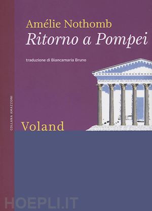 nothomb amelie - ritorno a pompei. nuova ediz.