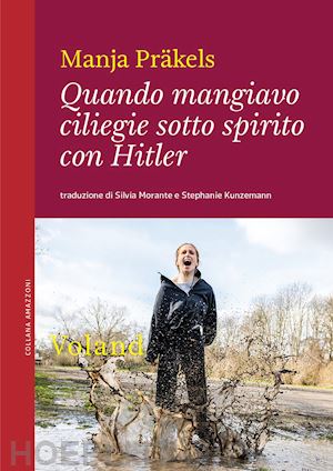 prakels manja - quando mangiavo ciliegie sotto spirito con hitler