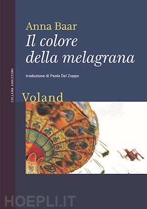 baar anna - il colore della melagrana