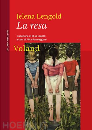 lengold jelena; parmeggiani alice (curatore) - la resa