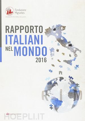 fondazione migrantes (curatore) - rapporto italiani nel mondo 2016