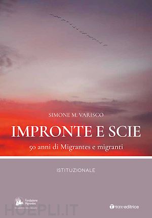 varisco simone - impronte e scie. 50 anni di migrantes e migranti.