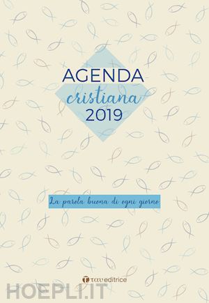 aa.vv. - agenda cristiana 2019 - la parola buona di ogni giorno