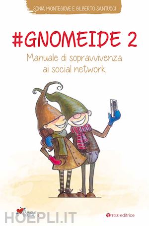 montegiove sonia; santucci gilberto - #gnomeide 2 - manuale di sopravvivenza ai social network