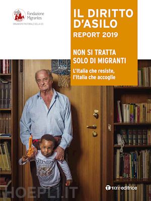 fondazione migrantes (curatore) - il diritto d'asilo. rapporto 2019