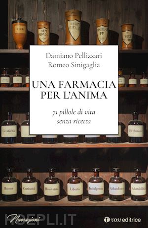 pellizzari damiano; sinigaglia romeo - una farmacia per l'anima